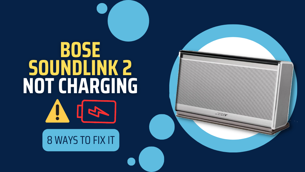 Elemental mekanisme Bourgeon Bose SoundLink 2 Not Charging (8 Ways To Fix It) - AudioGrounds