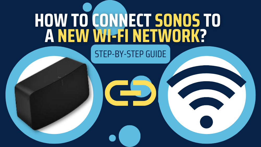 Junction bule problem How To Connect SONOS To A New Wi-Fi Network? (Step-By-Step Guide)