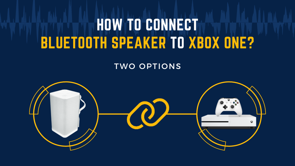 How To Connect Bluetooth Speaker To Xbox One? (Two Options)