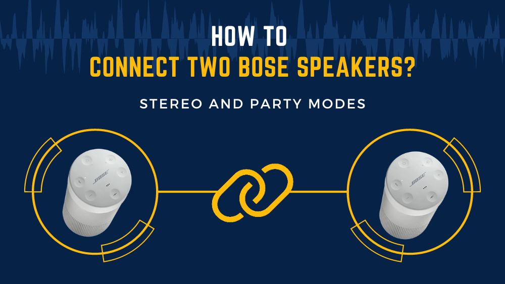 så meget Jordbær Sociologi How To Connect Two Bose Speakers? (Stereo & Party Modes)
