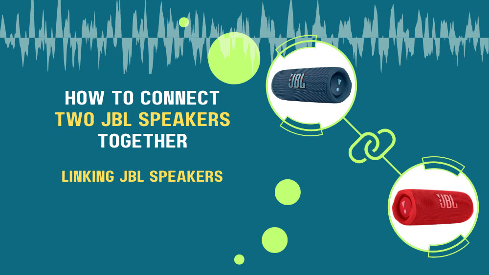 voldgrav ganske enkelt kande How To Connect Two JBL Speakers Together? (Linking JBL Speakers)