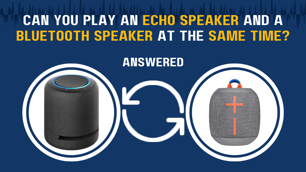 Can You Play An Echo And A Bluetooth The Same Time? (Answered)