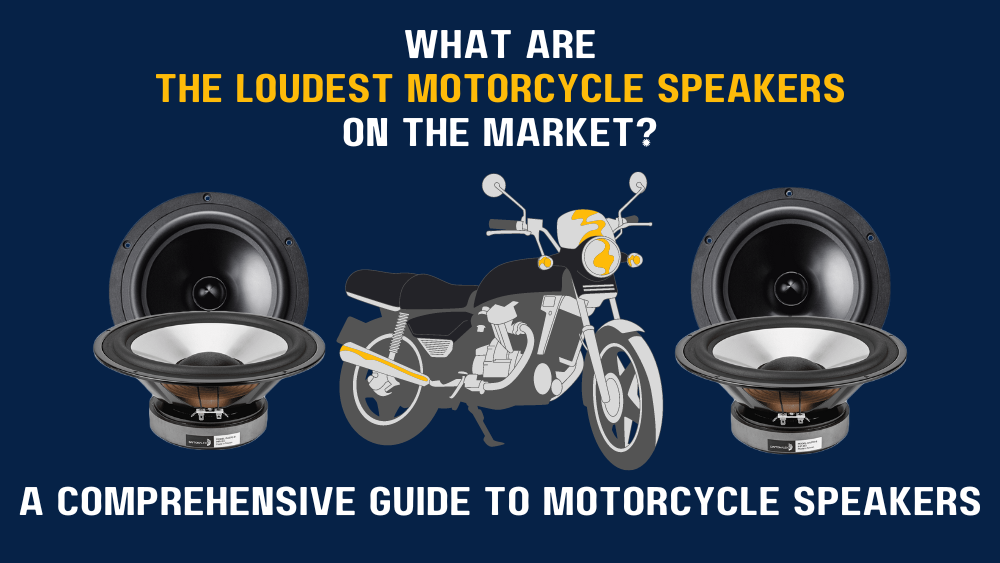 What Are The Loudest Motorcycle Speakers On The Market?