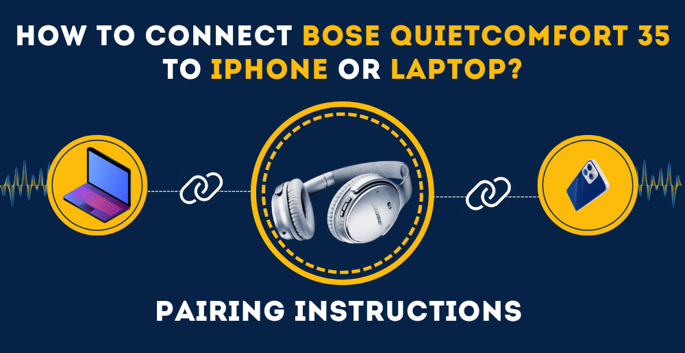 How Connect Bose QuietComfort iPhone Or Laptop?
