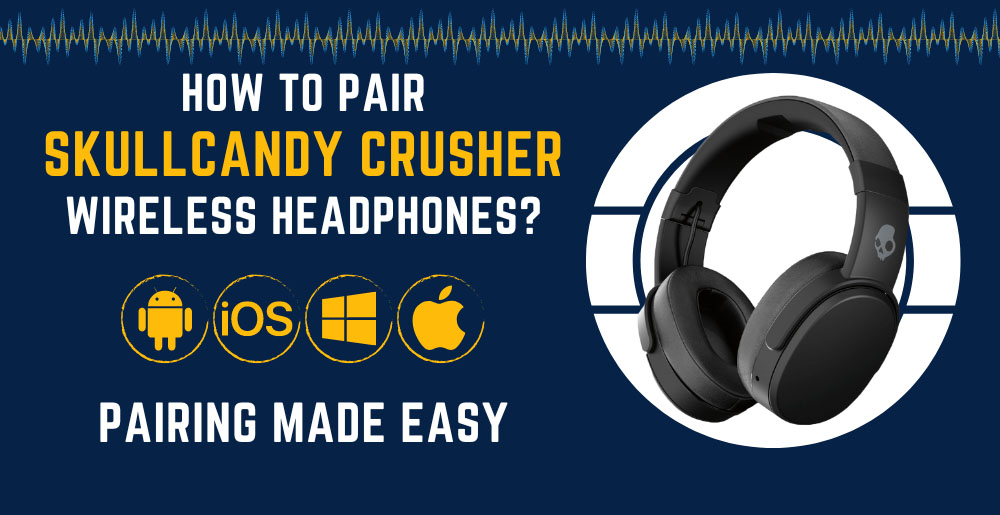 How To Pair Skullcandy Crusher Wireless (Pairing Made Easy)