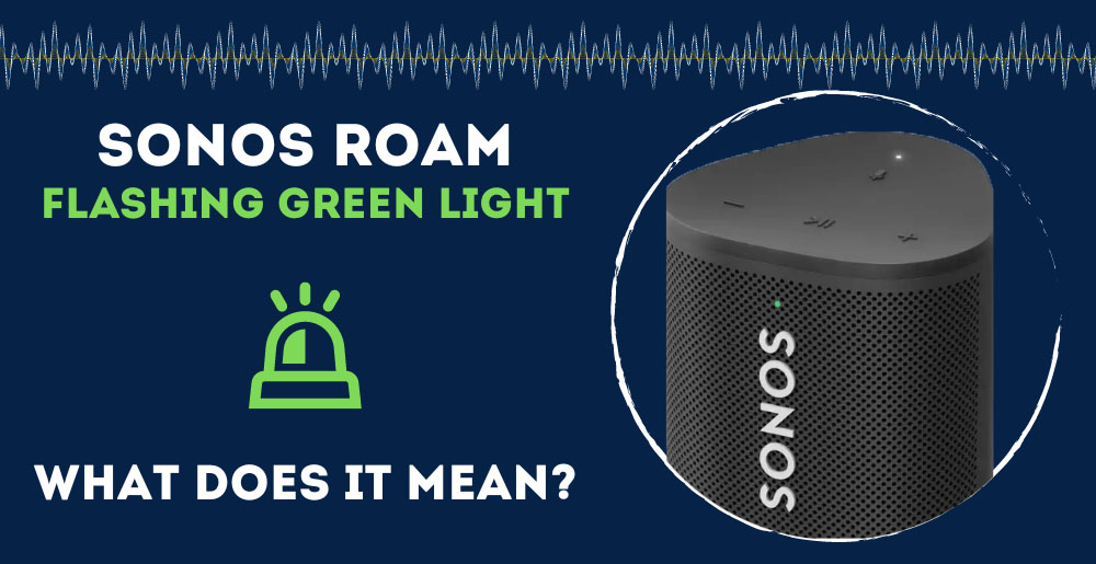Pick up blade tømrer Spectacle Sonos Roam Flashing Green Light (What Does It Mean?)