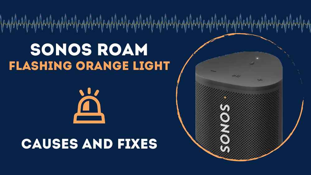 Ritual Prestigefyldte Udstråle Sonos Roam Flashing Orange Light (Causes & Fixes)