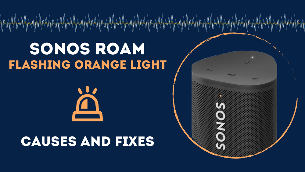 Banke chikane låg Sonos Roam Flashing Orange Light (Causes & Fixes)