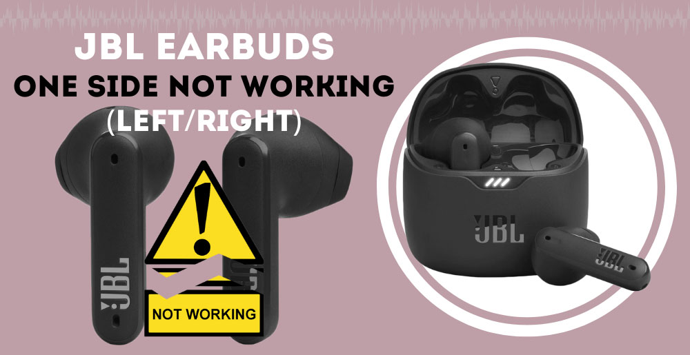 JBL Earbuds One Side Not Working (Left/Right) - AudioGrounds