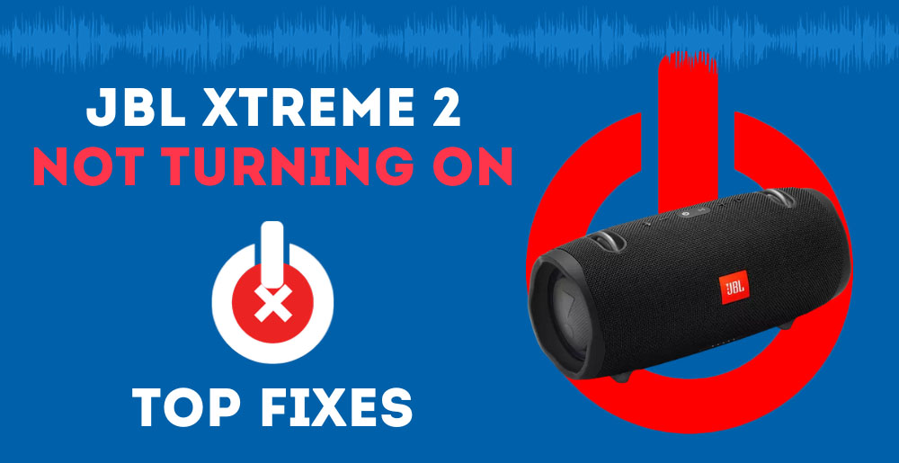 JBL Xtreme 2 Not Turning ON (Top Fixes) AudioGrounds