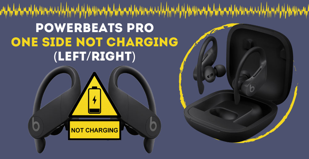Powerbeats Pro One Side Not Charging Left/Right AudioGrounds