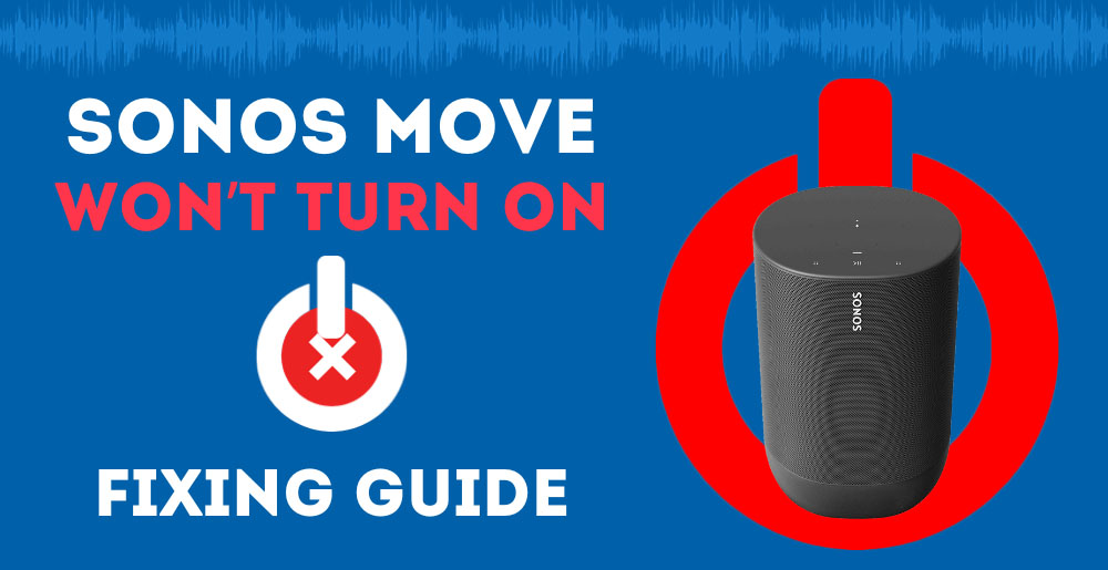 SONOS Move Won’t Turn ON (Fixing Guide) AudioGrounds